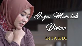 Download lagu INGIN MEMELUK DIRIMU Cover By GITA KDI... mp3