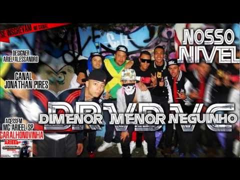 MC DIMENOR DR MENOR DA VD NEGUINHO DA VC-NOSSO NIVEL-MUSICA NOVA 2014