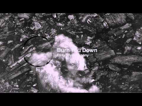Dirty Toy Company - Burn You Down
