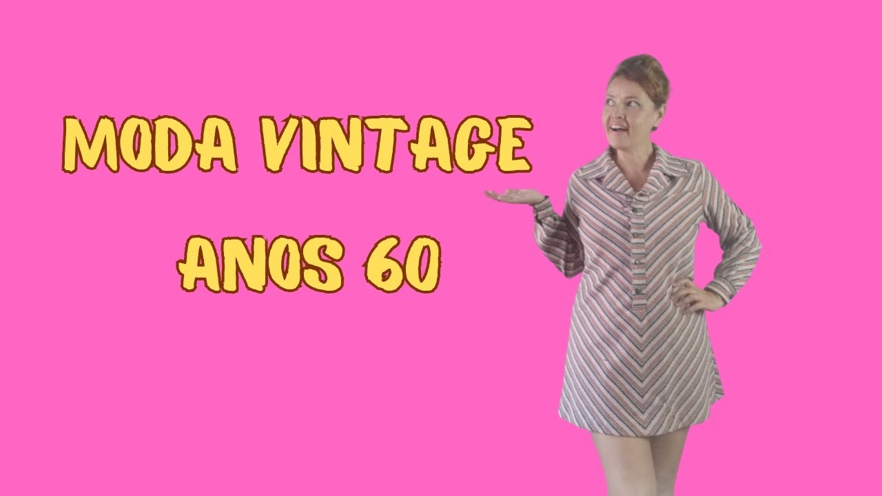 Moda Vintage anos 60:  formas, estampas e tecidos