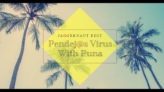 Pendej@s Virus With Puna (Jaggernaut Edit) - Martin Garrix & MOTI Vs Flowmotion Vs Sandro Silva
