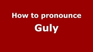 How to pronounce Guly