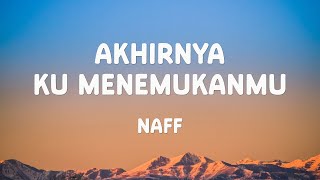 Download lagu Naff - Akhirnya Ku Menemukanmu (Lyrics) mp3