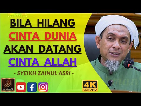 Syeikh Zainul Asri - BILA HILANG CINTA DUNIA AKAN DATANG CINTA ALLAH