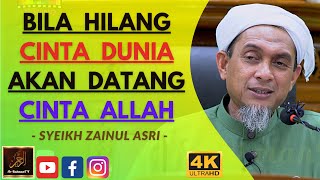 Download lagu Syeikh Zainul Asri - BILA HILANG CINTA DUNIA AKAN DATANG CINTA ALLAH mp3