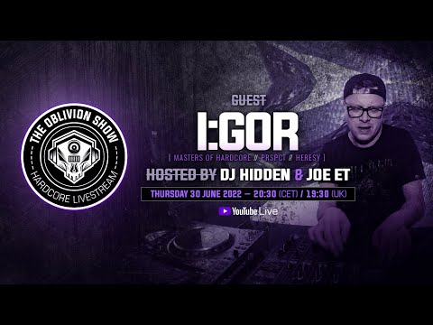 I:GOR, DJ HIDDEN & JOE ET | The Oblivion Show EP026 - Hardcore Livestream