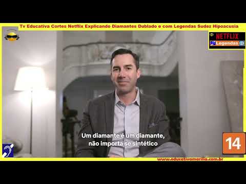 Tv Educativa Cortes Netflix Explicando Diamantes Dublado e com Legendas Surdez Hipoacusia  Corte 12