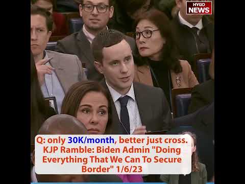 Q: only 30K/month, better just cross. KJP Ramble: Biden Admin 'Doing Everything To Secure Border'