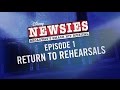 Making Of The NEWSIES Movie Event Return To Rehearsals