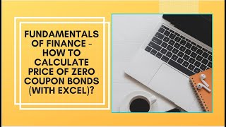 Fundamentals of Finance - How to calculate price of zero coupon bonds (Using Excel)?