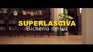 SUPERLASCIVA - BICHERIO DE LUZ  (Video Oficial)