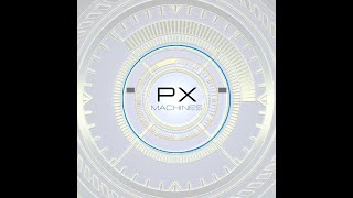 PX Machines - Video - 3