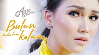 Download lagu AYU TING TING - BULAN DIDALAM KOLAM mp3