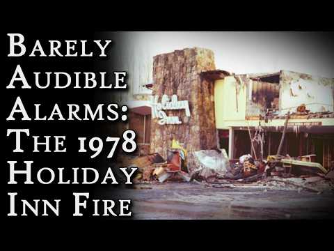 Barely Audible Alarms: The 1978 Holiday Inn Fire | Fascinating Horror