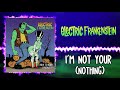 Electric Frankenstien - I'm Not Your (Nothing)