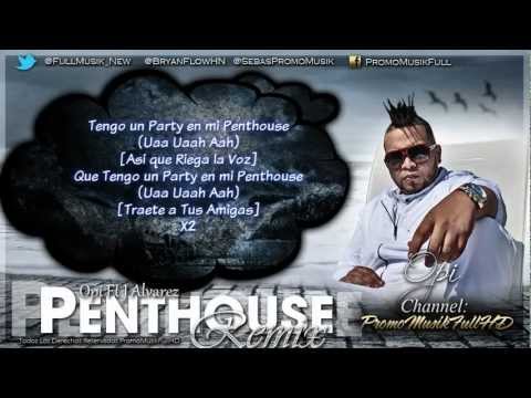 Penthouse - Opi The Hit Machine Ft J Alvarez (Original) (Remix) [Con Letra]