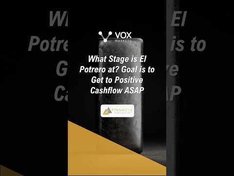Pinnacle: What Stage is El Potrero at  Goal is to Get to Positive Cashflow ASAP