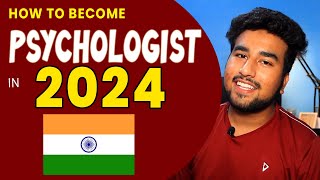How to Become a Psychologist in INDIA in 2024