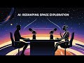 How Artificial Intelligence Is Transforming Our Journey Into Deep Space