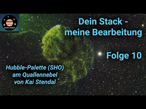 Dein Stack - meine Bearbeitung: Folge 10 | Hubble-Palette am Quallennebel (SHO / Mono-Kamera)