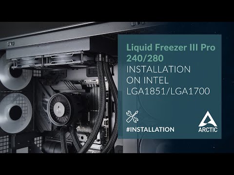 Liquid Freezer III Pro 240/280 – Installation on Intel LGA1851/LGA1700