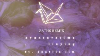 Evanturetime, Linying Feat. Charlie Lim - Vultures (ØATHS Remix)