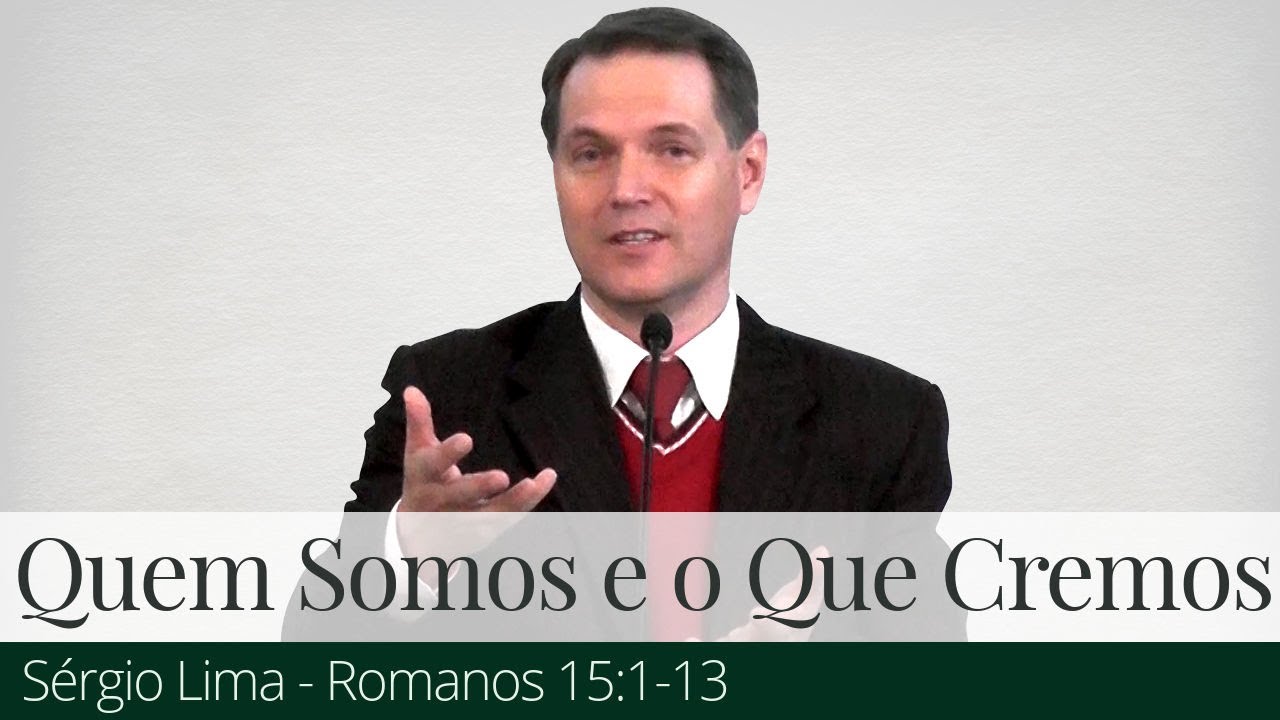 Quem Somos e O Que Cremos - Sérgio Lima