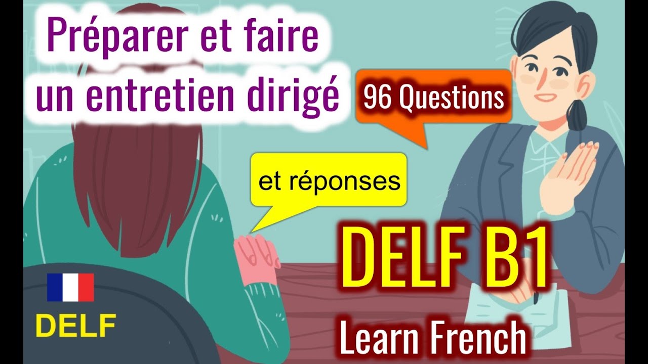 Prepare and do a guided interview - DELF B1 - 96 Questions