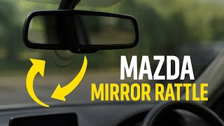 Mazda Rear View Mirror Vibrates Shakes Over Bumps — How to Stop It | 2013-2025 Cx-5 Mazda3 & More