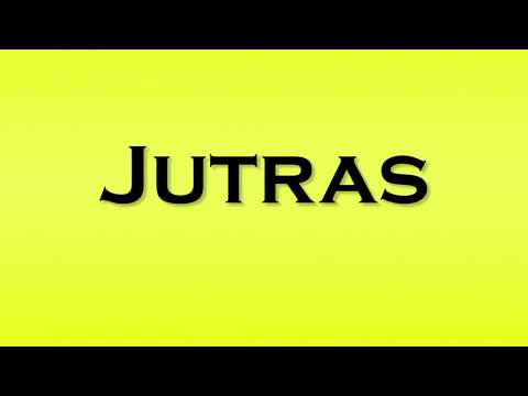 Pronunciation of Jutras