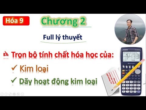 ✔ Hóa9| Học nhanh tính chất hóa học của KIM LOẠI [Full lý thuyết cực hay]