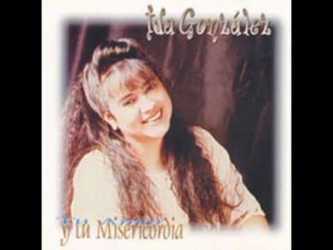 Tu amor y tu misericordia - Ida González