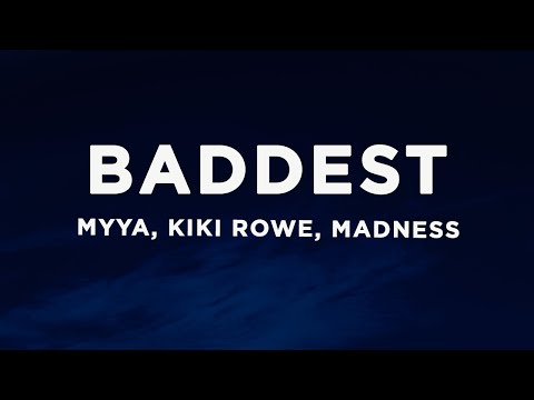 Myya x Kiki Rowe x Madness - Baddest (Lyrics)