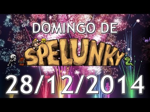 Domingo de Spelunky (28/12/2014) - A Última Chance do Ano