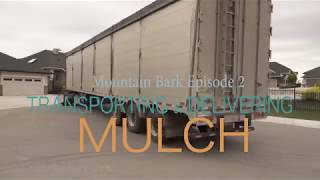 TRANSPORTING AND DELIVERING BULK PINE AND SPRUCE MULCH (MOUNTAIN BARK EPISODE 6)