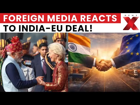 EU-India FTA: How Foreign Media Reacted To The India-EU Free Trade Agreement?