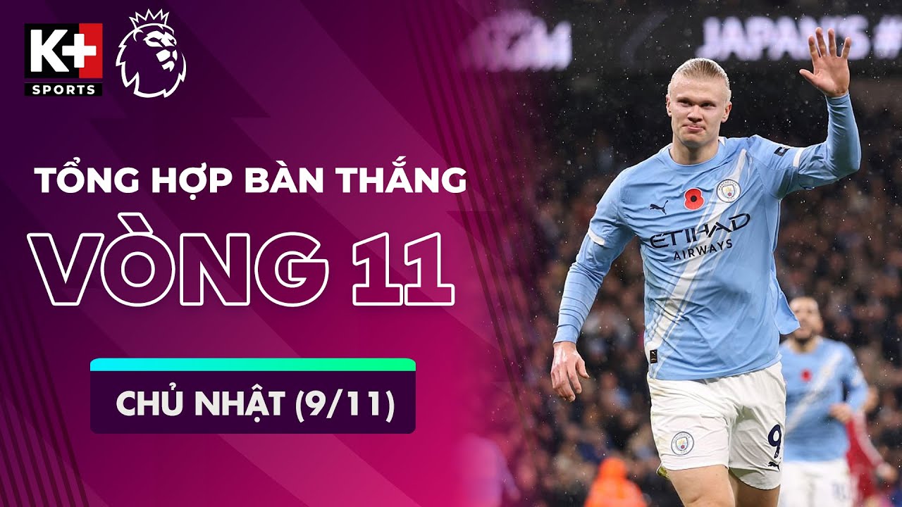 TỔNG HỢP BÀN THẮNG VÒNG 11 CHỦ NHẬT (9/11) | MAN CITY BÙNG NỔ TRƯỚC LIVERPOOL | NGOẠI HẠNG ANH 25/26