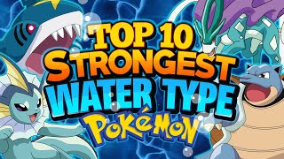 Top 10 Strongest Water Type Pokemon