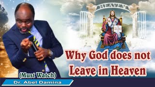 Why God does not leave in Heaven  Dr Abel Damina (