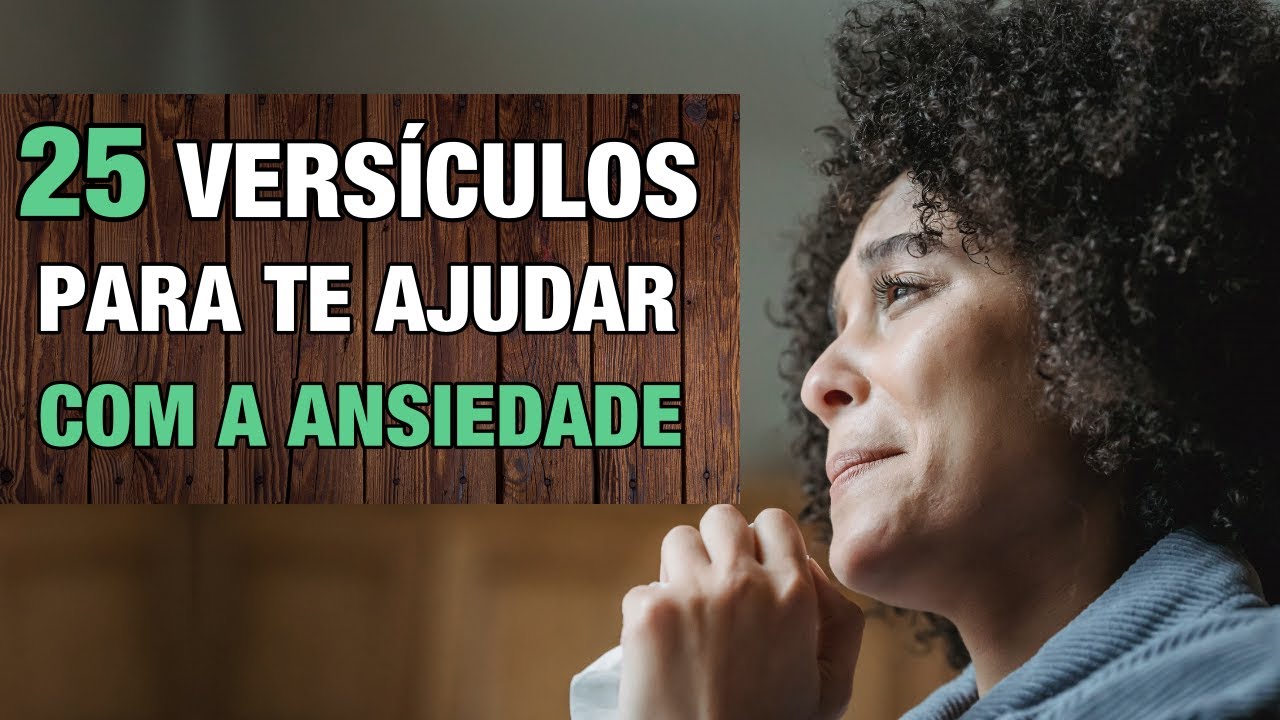 25 Versículos Bíblicos Sobre Ansiedade: Para te Ajudar a Superar suas Maiores Preocupações! 🙏
