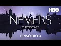 The Nevers O Podcast Episódio 3 Segredos E Crushes