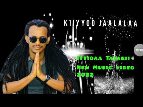 Ittiqaa Tafarii Kiiyyoo New Oromo Music Veido 2022