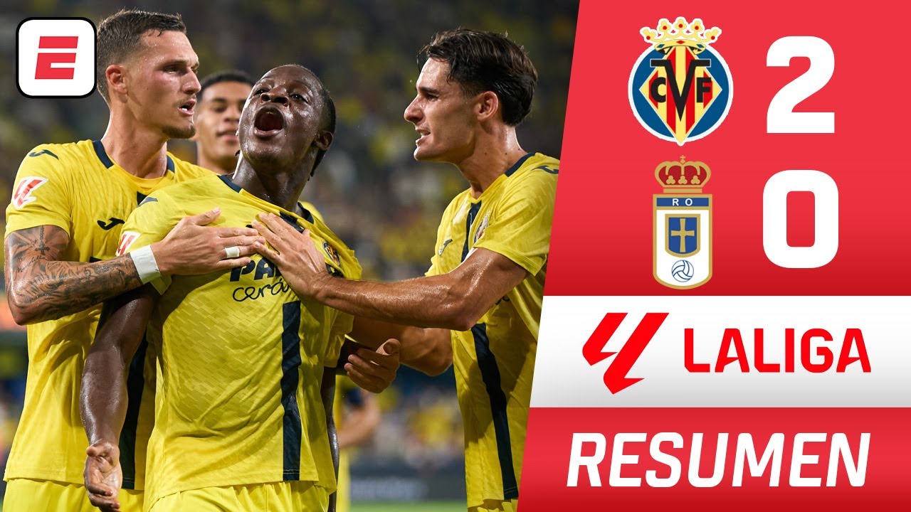 VILLARREAL DOMINÓ y venció 2-0 al REAL OVIEDO que jugó con 10 hombres en inicio de LA LIGA | Resumen