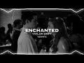 enchanted | taylor swift [edit audio]