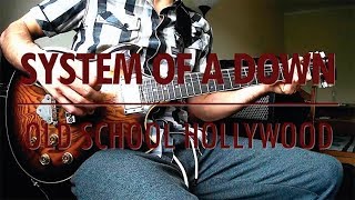 System Of A Down - Old School Hollywood (guitar cover)