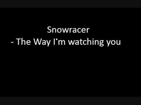 Snowracer - The way I'm watching you