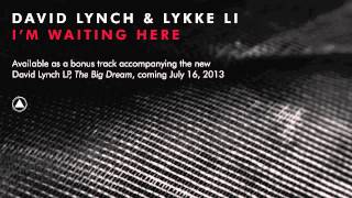 David Lynch & Lykke Li "I'm Waiting Here" (Official Audio)