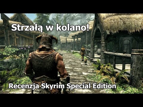 Strzałą w kolano! - Recenzja Skyrim Special Edition