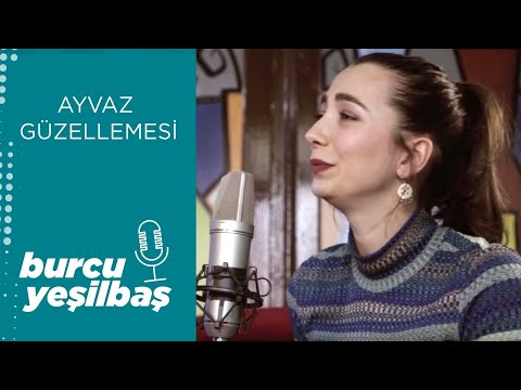 Burcu Yeşilbaş - Ayvaz Güzellemesi