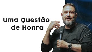 Uma Questão de Honra // Luciano Subirá